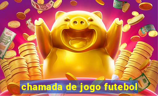 chamada de jogo futebol